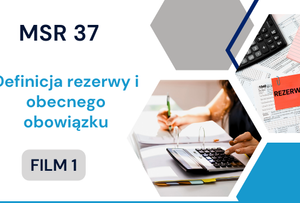 MSR 37. Definicja rezerwy i obecnego obowiązku