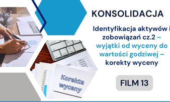 Identyfikacja aktywów i zobowiązań cz.2 – wyjątki od wyceny do wartości godziwej – korekty wyceny