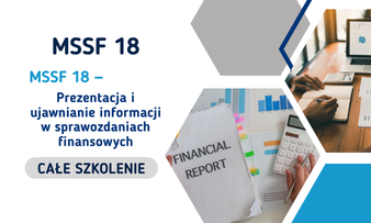 MSSF 18 – Prezentacja i ujawnianie informacji w sprawozdaniach finansowych